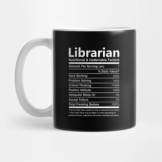 Librarian T Shirt - Nutritional and Undeniable Factors Gift Item Tee by Ryalgi